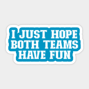 i just hope both teams have fun Sticker